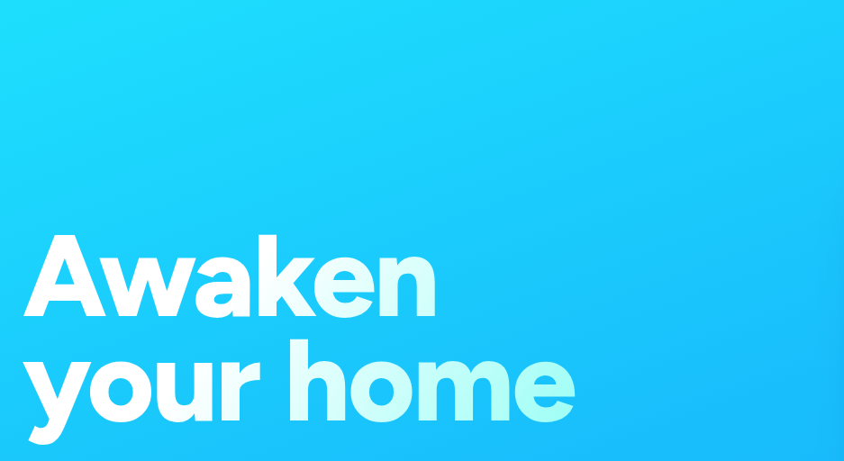 Awaken your home